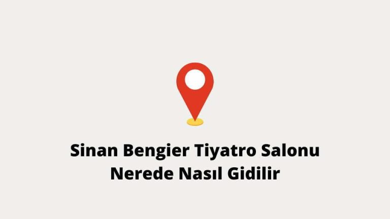 Where is Sinan Bengier Theater and How to Go